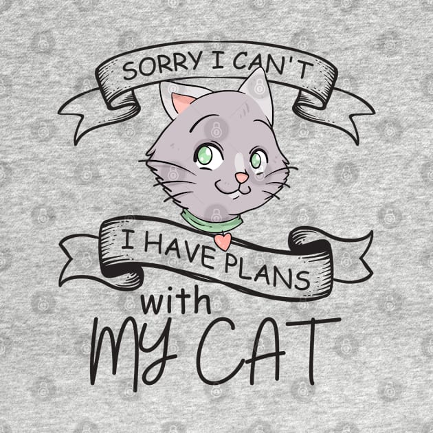 Sorry I can't I have plans with my Cat by graphicganga